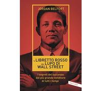 Il libretto rosso del lupo di Wall Street. I segreti del successo dal più grande venditore di tutti i tempi