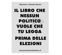 IL LIBRO CHE NESSUN POLITICO VUOLE CHE TU LEGGA: PRIMA DELLE ELEZIONI