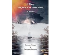 Il libro che parla di Te, di Me, di Noi - III Volume