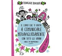 Il libro che ti aiuta a comunicare meravigliosamente con tutti gli umani