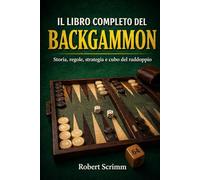 IL LIBRO COMPLETO DEL BACKGAMMON: Storia, regole, strategia e cubo del raddoppio