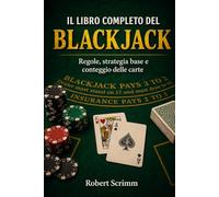 Il Libro Completo del Blackjack: Regole, strategia base e conteggio delle carte