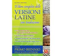 Il libro completo delle versioni latine con traduzione. Per il primo biennio delle scuole superiori