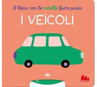 Il libro con le rotelle fuori posto. I veicoli. Ediz. a colori