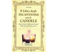 Il Libro Degii Incantesimi Con Le Candele. Rituali E Incantesimi Per Aprire Le Porte Della Spiritualità E Del Successo