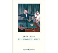 Il libro degli amici - Jean Clair - Gramma Feltrinelli - ebook (ePub) - Livre
