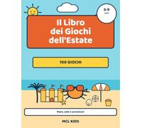 Il Libro dei Giochi dell'Estate: Mare, sole e avventure: labirinti, indovinelli, cruciverba, trova le differenze e sudoku per bambini da 5 a 9 anni