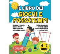 Il Libro dei Giochi e Passatempi 4-7 Anni: Oltre 100 Pagine A COLORI di Attività per Bambini - Parole Crociate, Puzzle, Labirinti, Unisci i Puntini, Enigmistica e Tanto Altro
