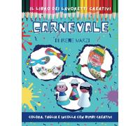 Il libro dei lavoretti creativi: CARNEVALE: Libro di attività sul carnevale per bambini della scuola dell'infanzia e della scuola primaria. Bambini 3 ... prescolare, scuola elementare, scuola materna