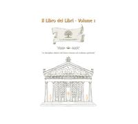 Il Libro dei Libri - Volume 1: La Naturosophia: la disciplina olistica del futuro basata sul realismo spirituale