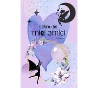 IL LIBRO DEI MIEI AMICI - fataloso: Libro dell'Amicizia da Compilare | Copertina Fate | Ricordi Preziosi dei tuoi amici | Regalo Unico | Bambini 6-10 anni|