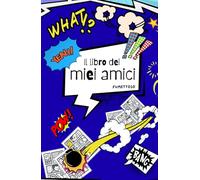 IL LIBRO DEI MIEI AMICI - fumettoso: Libro dell'Amicizia da Compilare | Copertina Comic | Ricordi Preziosi dei miei amici | Regalo Unico | Bambini 6-10 anni|