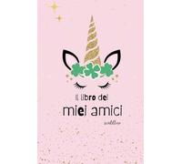 IL LIBRO DEI MIEI AMICI - scintilloso: Libro dell'Amicizia da Compilare | Copertina Unicorno | Ricordi Preziosi dei miei amici | Regalo Unico | Bambini 6-10 anni|