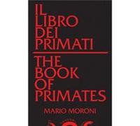 Il libro dei primatiThe Book of Primates by Mario Moroni Mario Moroni (Auteur)
