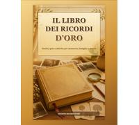 Il Libro dei Ricordi d'Oro: Giochi, quiz e attività per memoria, famiglia e sorrisi