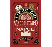 Il libro dei viaggi nel tempo di Napoli