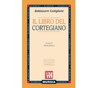 Il libro del Cortegiano: Edizione integrale commentata