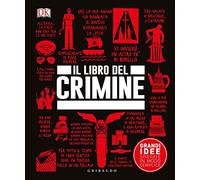 Il libro del crimine. Grandi idee spiegate in modo semplice