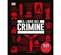 Il Libro Del Crimine. Grandi Idee Spiegate In Modo Semplice
