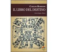 Il libro del destino. L'astrologia Maya