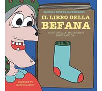 Il libro della Befana: Scritto da lei medesima e disegnato da...