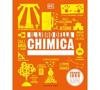 Il libro della chimica. Grandi idee spiegate in modo semplice. Ediz. a colori