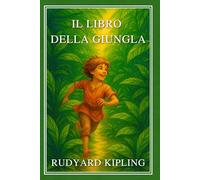 Il Libro della Giungla: Edizione Illustrata Classica