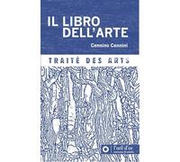 Il libro dell'arte: Traité des arts