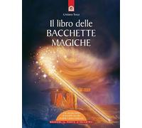 Il libro delle bacchette magiche. Con gadget