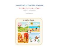 IL LIBRO DELLE QUATTRO STAGIONI: Ogni stagione è un immagine da leggere