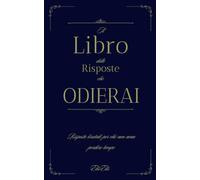 Il Libro delle Risposte che Non Volevi: Risposte brutali per chi non ama perdere tempo