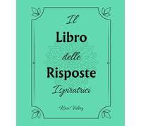 Il Libro delle Risposte Ispiratrici: Risveglia il tuo potenziale con Risposte Motivazionali e lasciati ispirare da una melodia esclusiva scansionando il QR CODE.