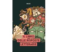 Il libro delle risposte letterarie