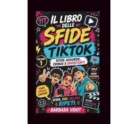 Il Libro delle Sfide TikTok offline Vol.1: Il party game in formato libro: Challenge assurde, penitenze e sfide di gruppo senza telefono