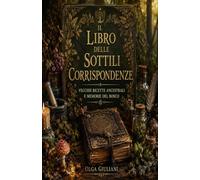"Il Libro delle Sottili Corrispondenze": "Vecchie ricette, rimedi ancestrali e memorie del bosco".