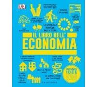 Il Libro Dell'economia. Grandi Idee Spiegate In Modo Semplice