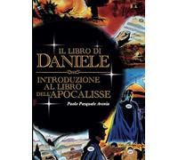 Il libro di Daniele.: Introduzione al libro dell'Apocalisse.