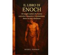Il libro di Enoch: Gli angeli caduti che hanno corrotto l'umanità e il simbolismo dietro la loro ribellione