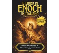 Il libro di Enoch in Italiano: L'apocrifo degli angeli caduti, dei giganti Nephilim, dei cieli e del giudizio finale