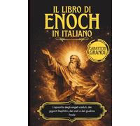 Il libro di Enoch in Italiano: L'apocrifo degli angeli caduti, dei giganti Nephilim, dei cieli e del giudizio finale