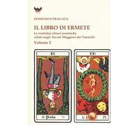 Il libro di Ermete. Le ventidue chiavi ermetiche celate negli Arcani Maggiori dei tarocchi (Vol. 2)