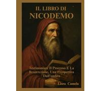 IL LIBRO DI NICODEMO: Testimoniare Il Processo E La Resurrezione, Una Prospettiva Dall'ombra