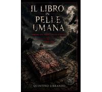 Il Libro in pelle umana: Una mappa scomparsa. Un Codice rilegato in pelle umana. Un segreto che non doveva essere risvegliato