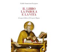 Il libro, la parola e la vita. L'esegesi biblica di Gregorio Magno