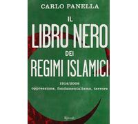 Il libro nero dei regimi islamici. 1914-2006 oppressione, fondamentalismo, terrore