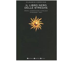 Il libro nero delle streghe. Storia, superstizione e mitologia attraverso i testi