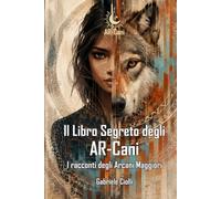 Il Libro Segreto degli AR-Cani: I racconti dei Tarocchi Cinofili