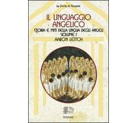 Il linguaggio angelico. Storia e miti della lingua degli angeli (Vol. 1)