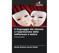 Il linguaggio del silenzio e l'espressione della sofferenza a teatro