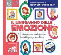 Il linguaggio delle emozioni. 48 storie per sviluppare l'intelligenza emotiva. Ispirato agli studi di Reuven Feuerstein. Ediz. a colori